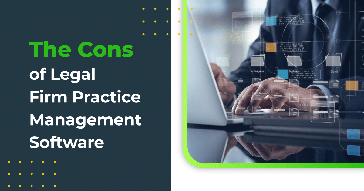 The Cons of Legal Firm Practice Management Software