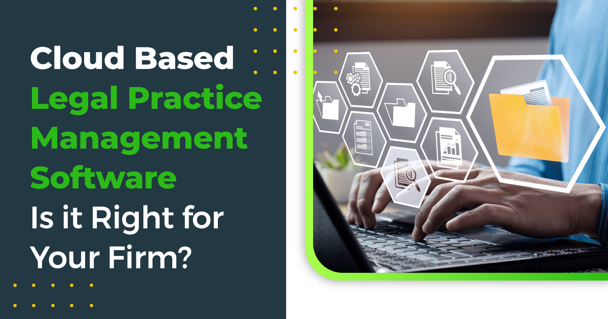 Cloud Based Legal Practice Management Software: Is it Right for Your Firm?