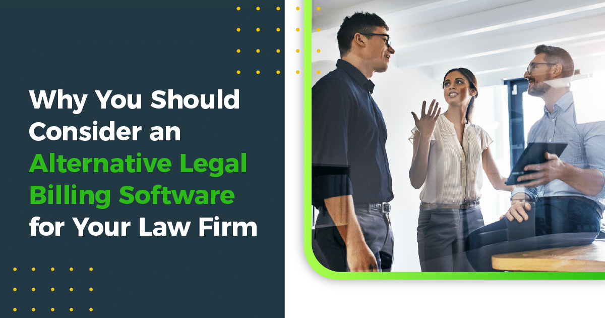 Why You Should Consider an Alternative Legal Billing Software for Your Law Firm