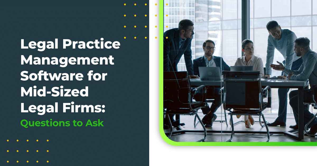 Legal Practice Management Software for Mid-Sized Legal Firms: Questions to Ask