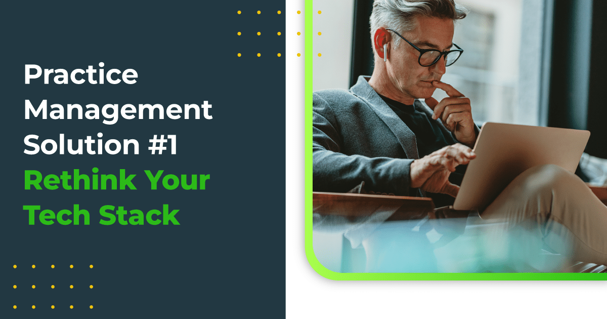 Practice Management Solution #1: Rethink Your Tech Stack