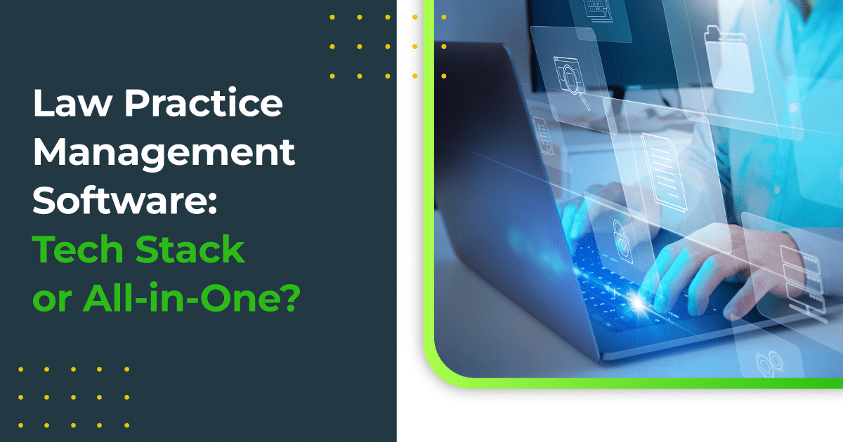 Law Practice Management Software: Tech Stack or All-in-One?