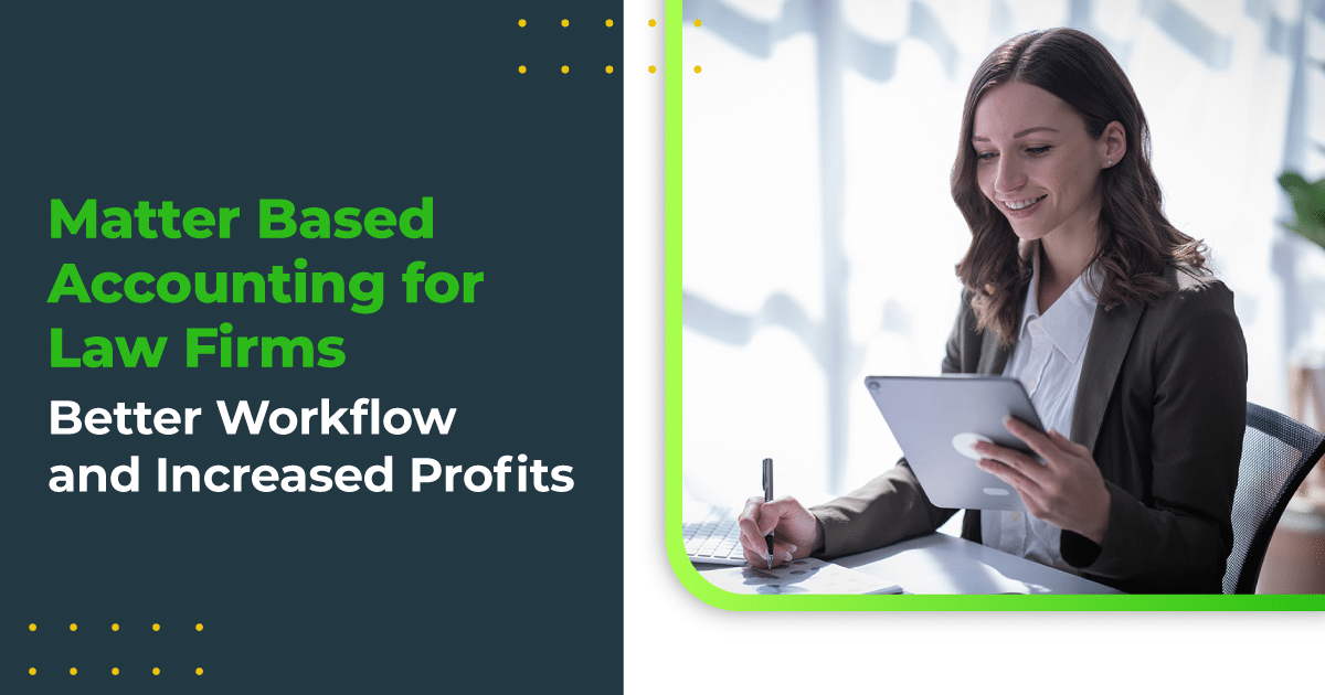 Matter Based Accounting for Law Firms Better Workflow and Increased Profits