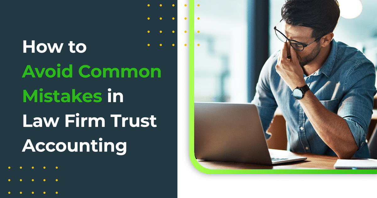 How to Avoid Common Mistakes in Law Firm Trust Accounting