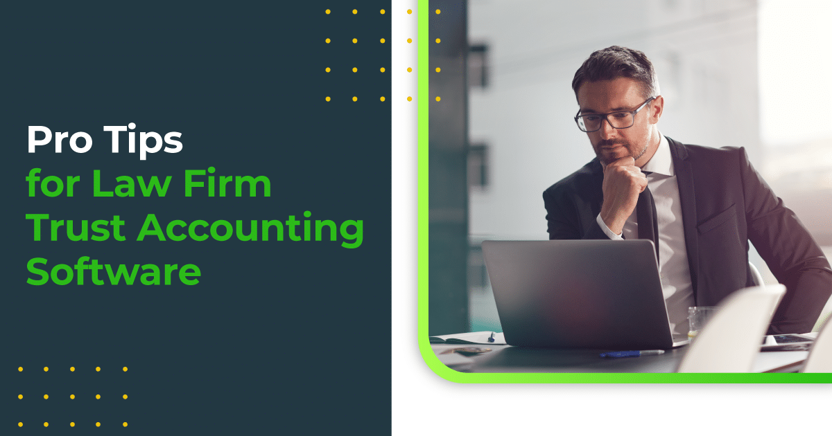 Pro Tips for Law Firm Trust Accounting Software