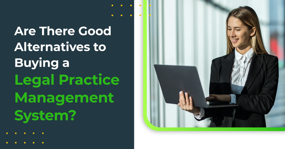 are-there-good-alternatives-to-buying-a-legal-practice-management